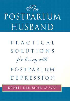 The Postpartum Husband: Practical Solutions for Living with Postpartum Depression