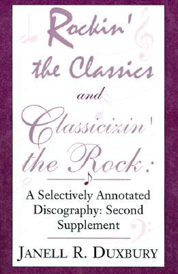 Rockin' the Classics and Classicizin' the Rock: A Selectively Annotated Discography: Second Supplement