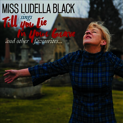 Miss Ludella Black — Till You Lie In Your Grave 앨범 커버