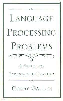 Language Processing Problems: A Guide for Parents and Teachers