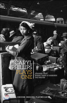 Caryl Phillips: Plays One: Strange Fruit; Where There Is Darkness; The Shelter