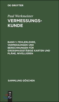 Fehlerlehre, Vermessungen und Berechnungen für grossmassstäbige Karten und Pläne, Nivellieren