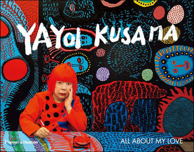 Yayoi Kusama: All about My Love