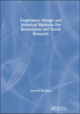 Experiment Design and Statistical Methods For Behavioural and Social Research