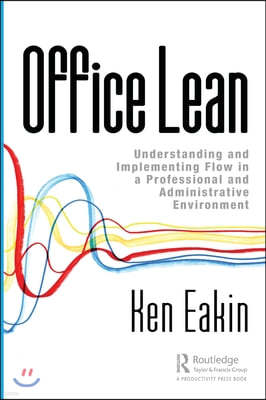 Office Lean: Understanding and Implementing Flow in a Professional and Administrative Environment