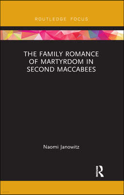 Family Romance of Martyrdom in Second Maccabees