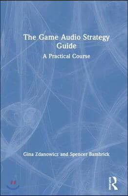 Game Audio Strategy Guide