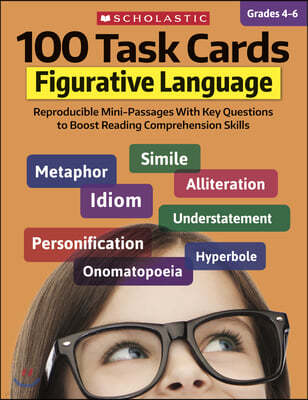 100 Task Cards: Figurative Language: Reproducible Mini-Passages with Key Questions to Boost Reading Comprehension Skills