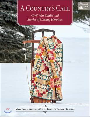 A Country's Call: Civil War Quilts and Stories of Unsung Heroines