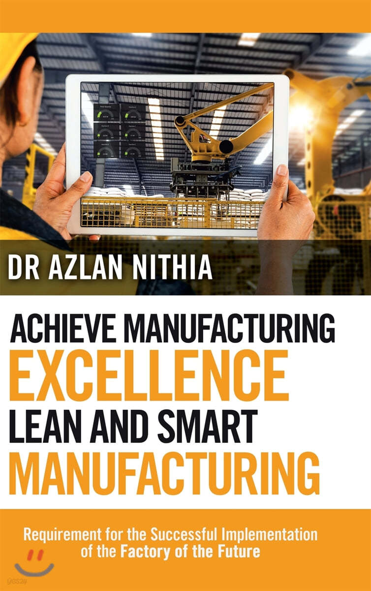 Achieve Manufacturing Excellence Lean and Smart Manufacturing: Requirement for the Successful Implementation of the Factory of the Future