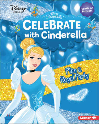Celebrate with Cinderella: Plan a Royal Party