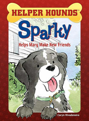 Helper Hounds : Sparky Helps Mary Make Friends