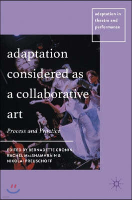 Adaptation Considered as a Collaborative Art: Process and Practice
