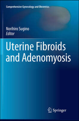 Uterine Fibroids and Adenomyosis