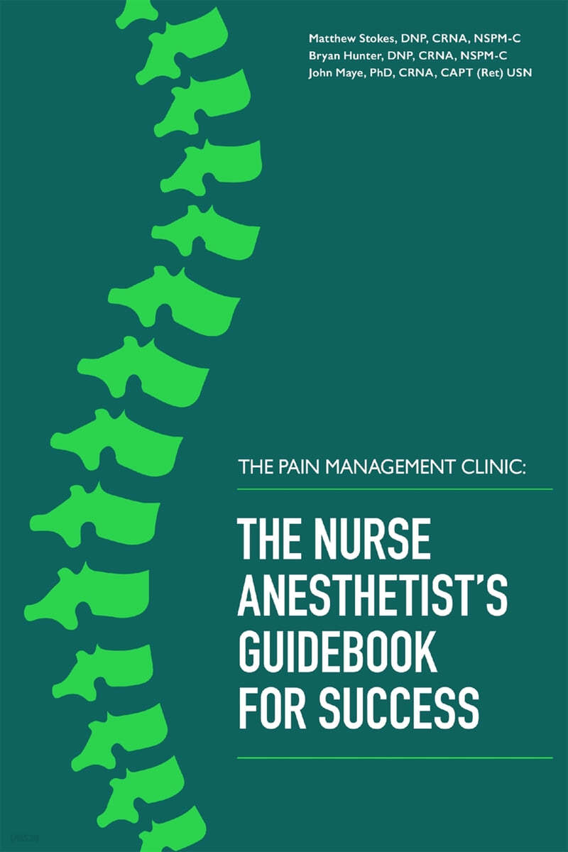 The Pain Management Clinic: The Nurse Anesthetist's Guidebook for Success Volume 1