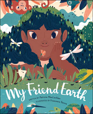 My Friend Earth: (Earth Day Books with Environmentalism Message for Kids, Saving Planet Earth, Our Planet Book)