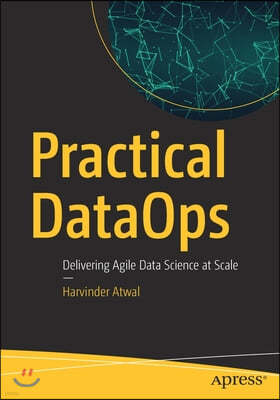 Practical Dataops: Delivering Agile Data Science at Scale