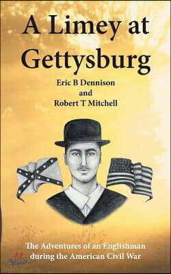 A Limey at Gettysburg: The Adventures of an Englishman During the ...