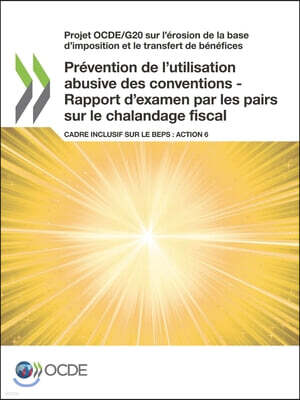 Projet Ocde/G20 Sur L'erosion De La Base D'imposition Et Le Transfert De Benefices Prevention De L'utilisation Abusive Des Conventions