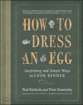 How to Dress an Egg: Surprising and Simple Ways to Cook Dinner