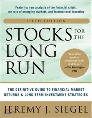 Stocks for the Long Run 5/E: The Definitive Guide to Financial Market Returns & Long-Term Investment Strategies
