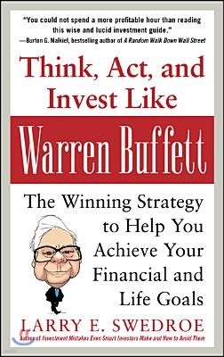 Think, Act, and Invest Like Warren Buffett: The Winning Strategy to Help You Achieve Your Financial and Life Goals