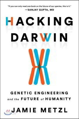 Hacking Darwin: Genetic Engineering and the Future of Humanity