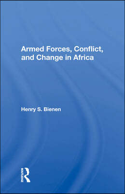 Armed Forces, Conflict, And Change In Africa