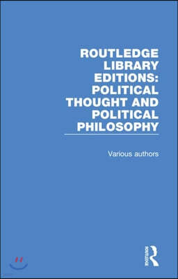 Routledge Library Editions: Political Thought and Political Philosophy