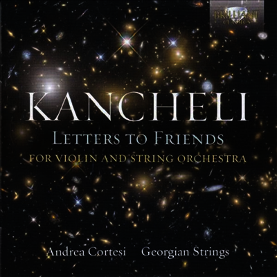 기야 칸첼리: 친구에게 보내는 편지 (Giya Kancheli: Letters To Friends)(CD) - Andrea Cortesi