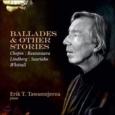 Erik T. Tawaststjerna 쇼팽: 네 개의 발라드 / 아이노유하니 라우타바라: 소나타 2번 외 (Ballades and Other Stories)