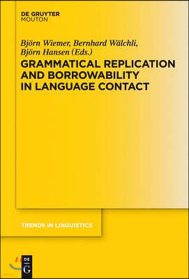 Grammatical Replication and Borrowability in Language Contact