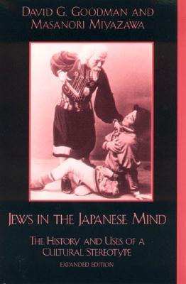 Jews in the Japanese Mind: The History and Uses of a Cultural Stereotype