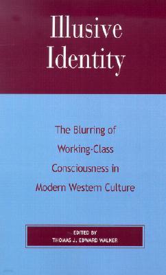 Illusive Identity: The Blurring of Working-Class Consciousness in Modern Western Culture