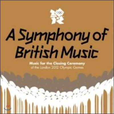 A Symphony Of British Music: Music For The Closing Ceremony Of The London 2012