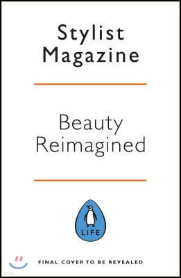 Beauty Reimagined: Life Lessons on Loving Yourself Inside and Out