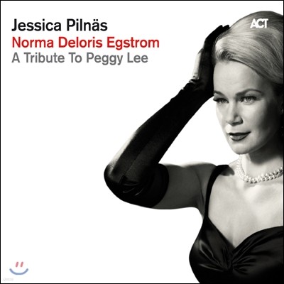 Jessica Pilnas - Norma Deloris Egstrom: A Tribute To Peggy Lee