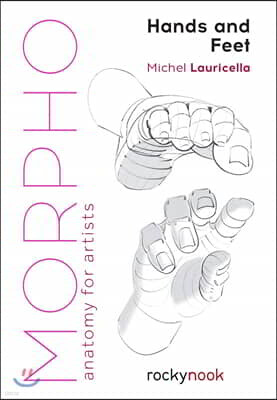 Morpho: Hands and Feet: Anatomy for Artists