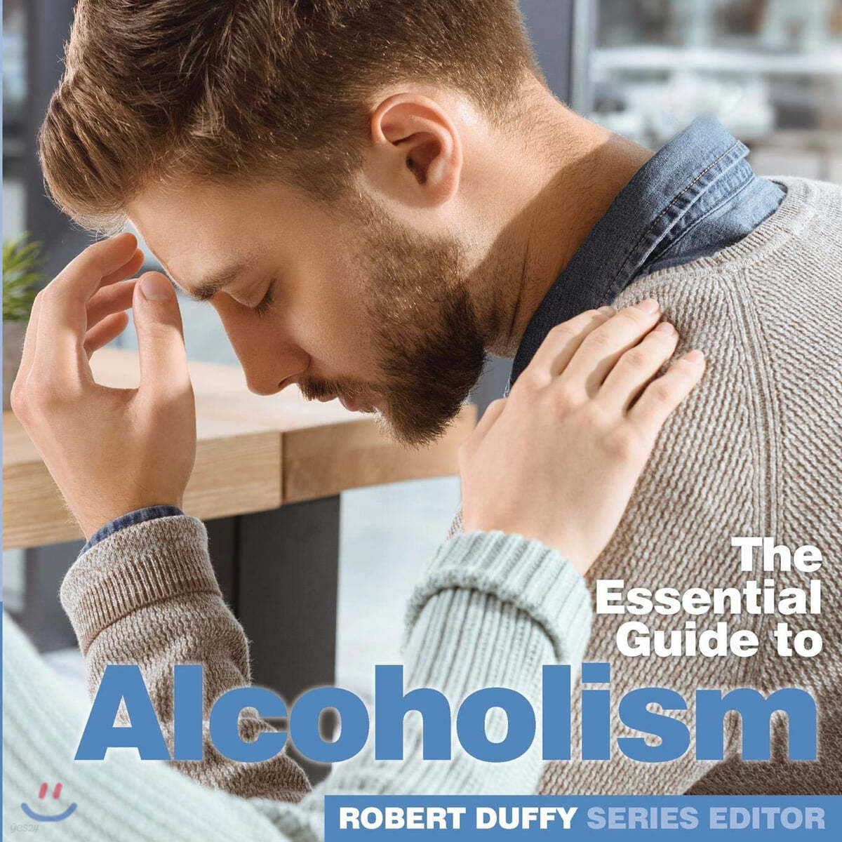 Alcoholism: The Essential Guide - 예스24