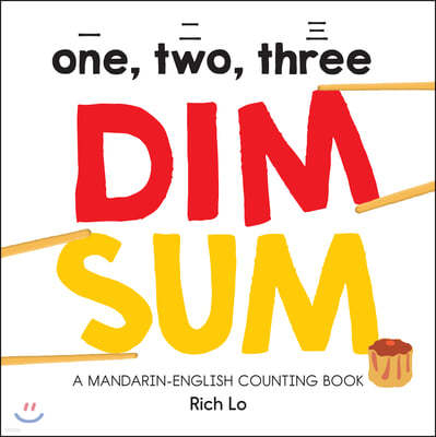 One, Two, Three Dim Sum: A Mandarin-English Counting Book for Young Foodies. Teaches Diversity with Colorful Illustrations