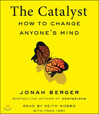 The Catalyst: How to Change Anyone's Mind