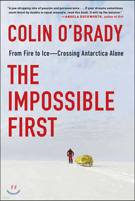 The Impossible First: From Fire to Ice--Crossing Antarctica Alone