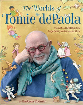 The Worlds of Tomie dePaola: The Art and Stories of the Legendary Artist and Author
