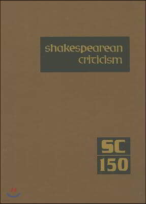 Shakespearean Criticism: Excerpts from the Criticism of William Shakespeare's Plays & Poetry, from the First Published Appraisals to Current Ev