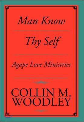 Man Know Thy Self: Agape Love Ministries