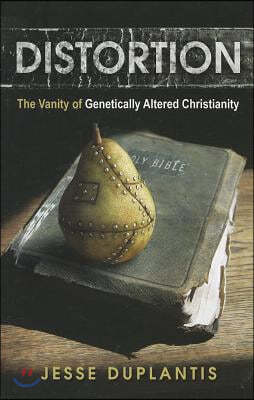 Distortion: The Vanity of Genetically Altered Christianity