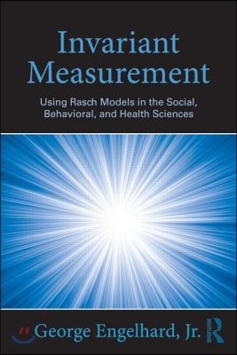 Invariant Measurement: Using Rasch Models in the Social, Behavioral, and Health Sciences