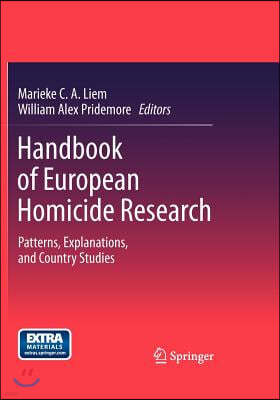 Handbook of European Homicide Research: Patterns, Explanations, and Country Studies