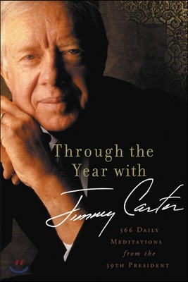 Through the Year with Jimmy Carter: 366 Daily Meditations from the 39th President