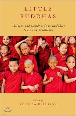 Little Buddhas: Children and Childhoods in Buddhist Texts and Traditions